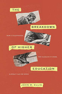 The Breakdown Of Higher Education: How It Happened, The Damage It Does, And What Can Be Done - 9781641772143
