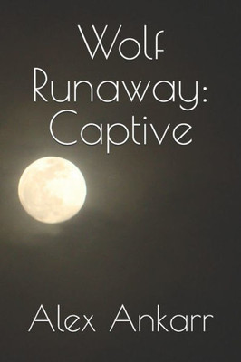 Wolf Runaway: Captive