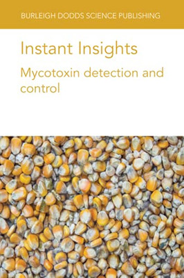 Instant Insights: Mycotoxin Detection And Control (Burleigh Dodds Science: Instant Insights) - 9781801460750