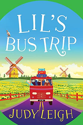 Lil'S Bus Trip: The Brand New Uplifting, Feel-Good Read From Usa Today Bestseller Judy Leigh - 9781801623223