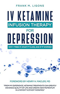 Iv Ketamine Infusion Therapy For Depression: Why I Tried It, What It'S Like, And If It Worked - 9781736892510