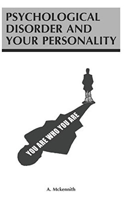 Psychological Disorders And Your Personality: You Are Who You Are