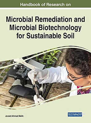 Handbook Of Research On Microbial Remediation And Microbial Biotechnology For Sustainable Soil - 9781799870623