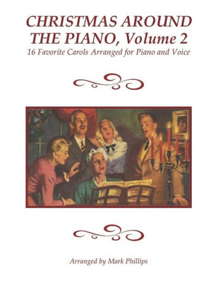 Christmas Around the Piano, Volume 2: 16 Favorite Carols Arranged for Piano and Voice