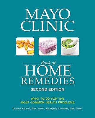 Mayo Clinic Book Of Home Remedies (Second Edition): What To Do For The Most Common Health Problems - 9781893005686