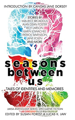 Seasons Between Us: Tales Of Identities And Memories (Laksa Anthology Series: Speculative Fiction) - 9781988140162