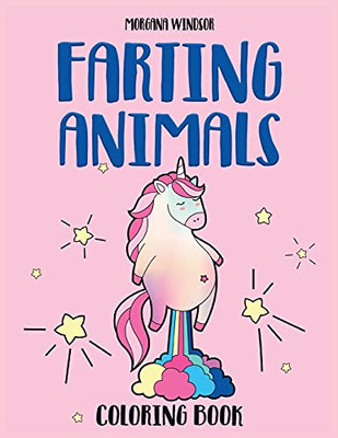 Farting Animals Coloring Book: An Irreverent, Funny And Hilarious Coloring Book For Kids And Adults - 9781802851731