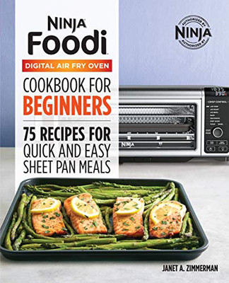 The Official Ninja Foodi Digital Air Fry Oven Cookbook: 75 Recipes For Quick And Easy Sheet Pan Meals - 9781638788096