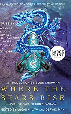 Where The Stars Rise: Asian Science Fiction And Fantasy (Laksa Anthology Series: Speculative Fiction) - 9781988140407