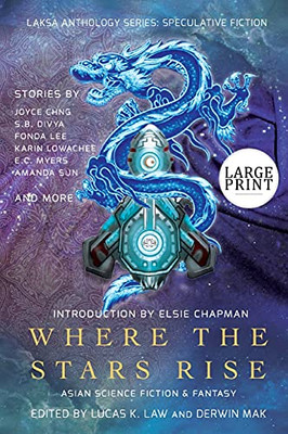 Where The Stars Rise: Asian Science Fiction And Fantasy (Laksa Anthology Series: Speculative Fiction) - 9781988140414