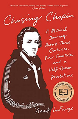 Chasing Chopin: A Musical Journey Across Three Centuries, Four Countries, And A Half-Dozen Revolutions - 9781501188725