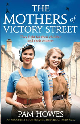 The Mothers Of Victory Street: An Absolutely Heartbreaking Historical Family Saga (The Bryant Sisters) - 9781800196612