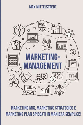 Marketing Management: Marketing Mix, Marketing strategico e Marketing Plan spiegati in maniera semplice!