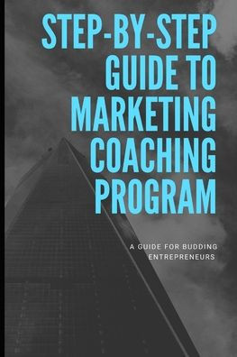 Step-by-Step Guide To Marketing Coaching Program