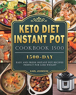 Keto Diet Instant Pot Cookbook 1500: 1500 Days Easy And Fresh Instant Pot Recipes Perfect For Loss Weight - 9781803207971