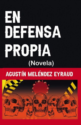 En defensa propia: (Novela)
