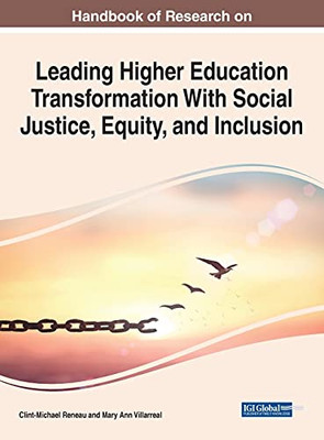 Handbook Of Research On Leading Higher Education Transformation With Social Justice, Equity, And Inclusion - 9781799871521