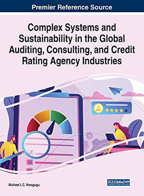 Complex Systems And Sustainability In The Global Auditing, Consulting, And Credit Rating Agency Industries - 9781799874188