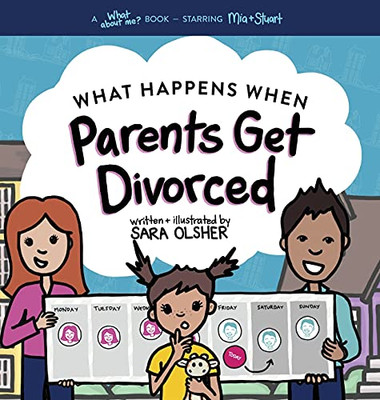 What Happens When Parents Get Divorced?: Explain What Divorce Is And How It Affects A Kid'S Day-To-Day Life - 9781736611432