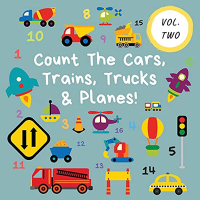 Count The Cars, Trains, Trucks & Planes!: Volume 2 - A Fun Activity Book For 2-5 Year Olds (Kids Who Count) - 9781913666231