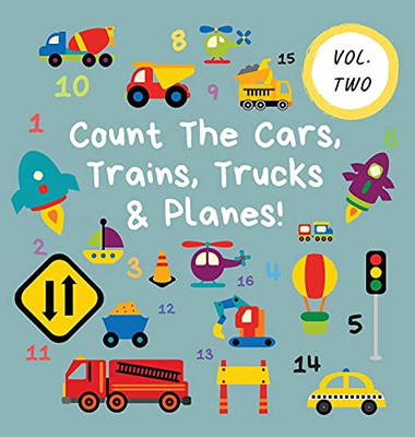 Count The Cars, Trains, Trucks & Planes!: Volume 2 - A Fun Activity Book For 2-5 Year Olds (Kids Who Count) - 9781913666415