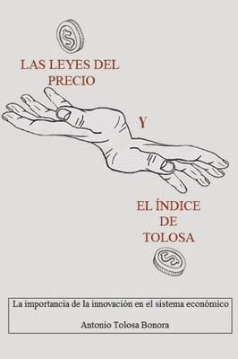 Las leyes del precio y El Ã­ndice de Tolosa: La importancia de la innovaciÃ³n en el sistema econÃ³mico