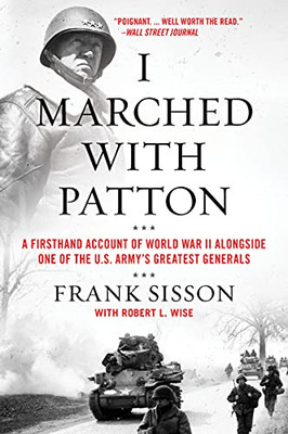 I Marched With Patton: A Firsthand Account Of World War Ii Alongside One Of The U.S. Army'S Greatest Generals - 9780063019485