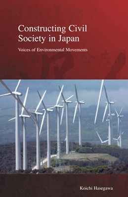 Constructing Civil Society In Japan: Voices Of Environmental Movements (Stratification And Inequality Series) - 9781876843731