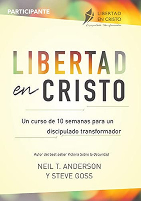 Libertad En Cristo: Un Curso De 10 Semanas Para Un Discipulado Transformador - Participante (Spanish Edition) - 9781913082314
