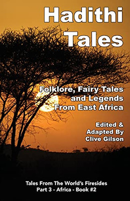 Hadithi Tales: Folklore, Fairy Tales And Legends From East Africa (Tales From The World'S Firesides - Africa) - 9781913500443