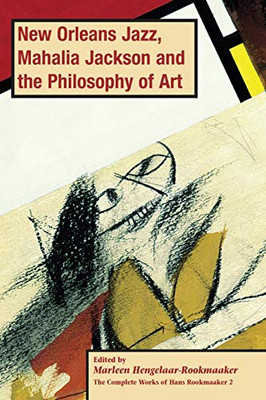 New Orleans Jazz, Mahalia Jackson And The Philosophy Of Art, Pb (Vol2) (The Complete Works Of Hans Rookmaaker) - 9781909281813