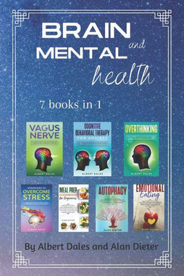 Brain and Mental Health: 7 books in 1. Vagus Nerve + Cognitive Behavioral Therapy for Anxiety + Overthinking + Strategies to Overcome Stress +