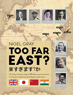 Too Far East?: My Ancestors’ Story - Helping To Modernise Japan Before Becoming Pows In Hong Kong And Shanghai - 9781914195303