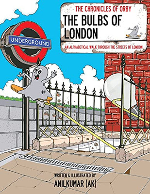 The Bulbs Of London: The Bulbs Of London: An Alphabetical Walk Through The Streets Of London (Chronicles Of Orby) - 9781914078873