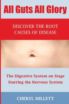 All Guts All Glory: Discover the Root Causes of Disease