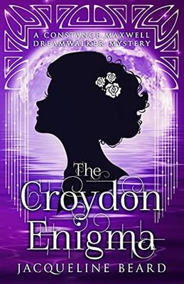 The Croydon Enigma: A Constance Maxwell Dreamwalker Mystery - Book 2 (The Constance Maxwell Dreamwalker Mysteries) - 9781838295547