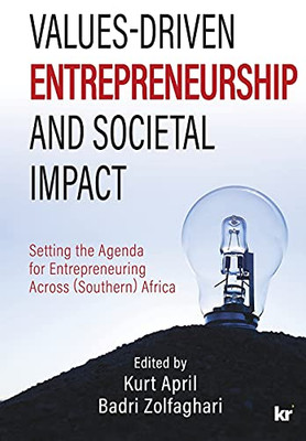 Values-Driven Entrepreneurship And Societal Impact: Setting The Agenda For Entrepreneuring Across (Southern) Africa - 9781869228972