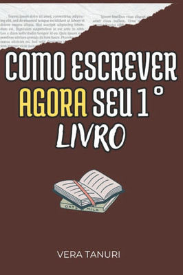 Como Escrever AGORA Seu Primeiro Livro: Vol. 1