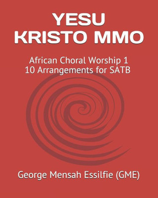 Yesu Kristo Mmo: African Choral Worship