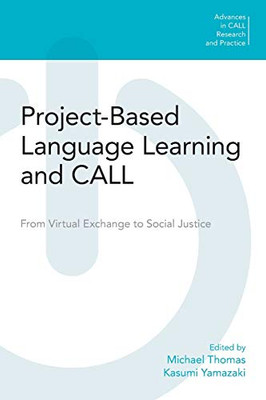 Project-Based Language Learning And Call: From Virtual Exchange To Social Justice (Advances In Call Research And Practice) - 9781800500242