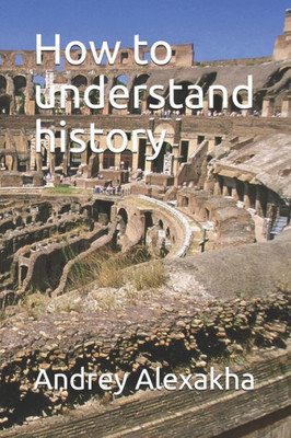 How to understand history
