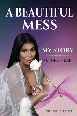 A Beautiful Mess: My Story