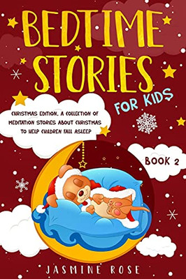 Bedtime Stories For Kids - Christmas Edition: A Collection Of Meditation Stories About Christmas To Help Children Fall Asleep. - 9781801885904