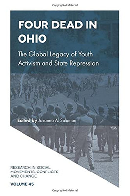 Four Dead In Ohio: The Global Legacy Of Youth Activism And State Repression (Research In Social Movements, Conflicts And Change) - 9781800718081