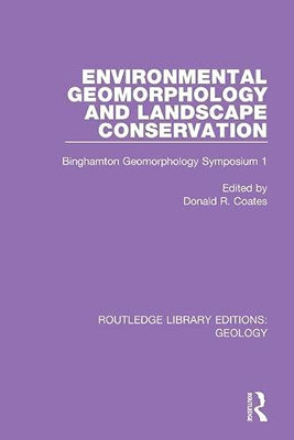 Environmental Geomorphology And Landscape Conservation: Binghamton Geomorphology Symposium 1 (Routledge Library Editions: Geology) - 9780367460358