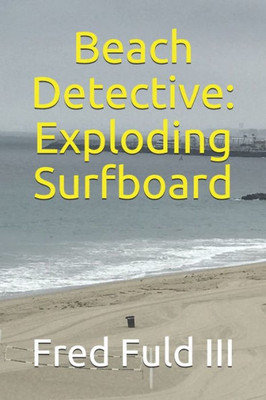 Beach Detective: Exploding Surfboard