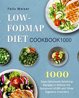Low-Fodmap Diet Cookbook1000: 1000 Days Deliciously, Satsfying Recipes To Relieve The Symptoms Of Ibs And Other Digestive Disorders - 9781803207575