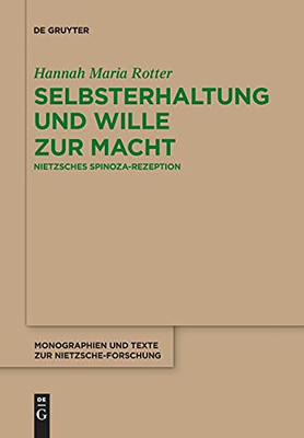 Selbsterhaltung Und Wille Zur Macht: Nietzsches Spinoza-Rezeption (Monographien Und Texte Zur Nietzsche-Forschung) (German Edition) - 9783110763300