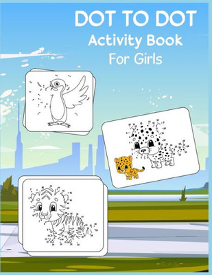 Dot to Dot Activity Book For Girls: Connect the dot Activities for Learning