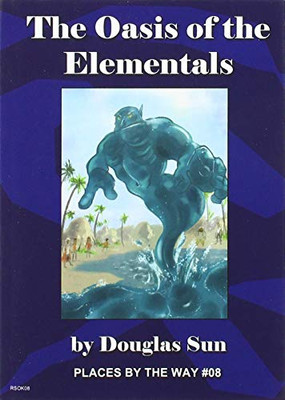 The Oasis of the Elementals: Places by the Way #08